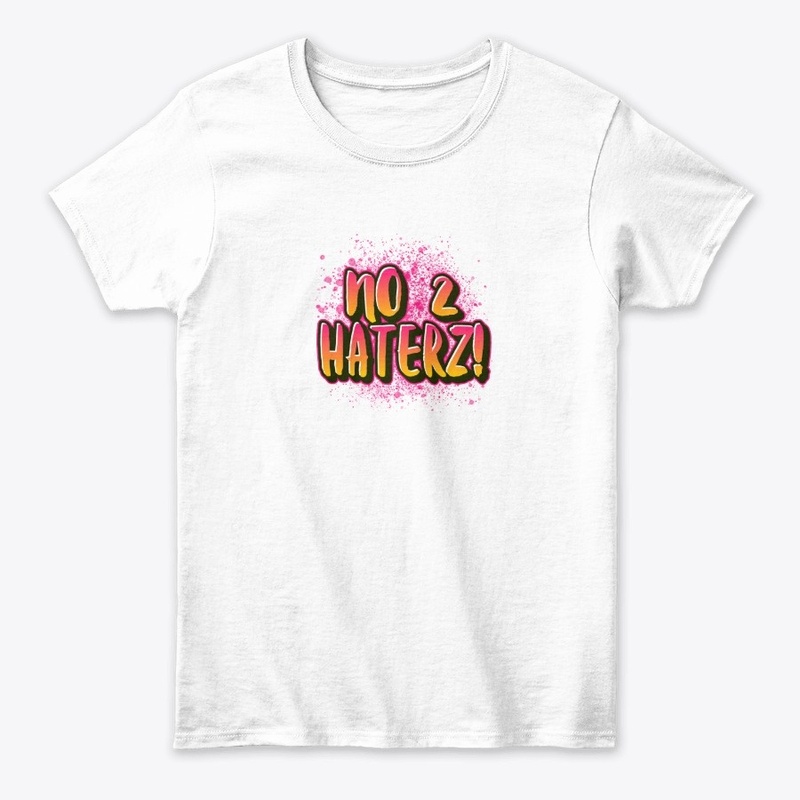 no 2 HATERZ!