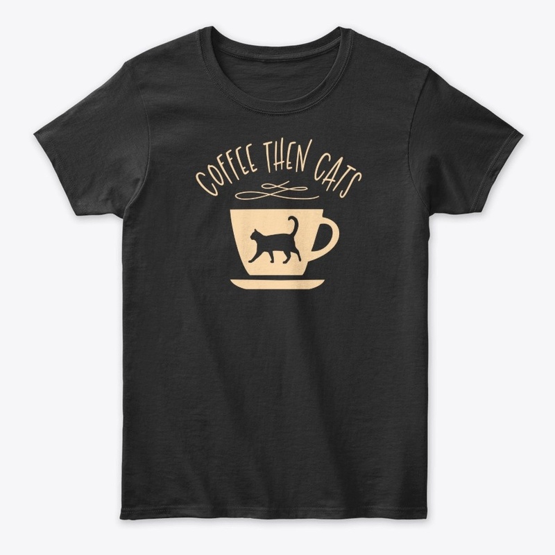 Coffee Then Cats are My Favorite Things