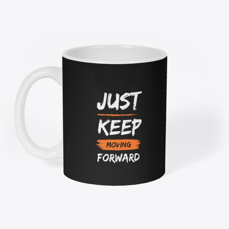Just Keep Moving Forward T-Design