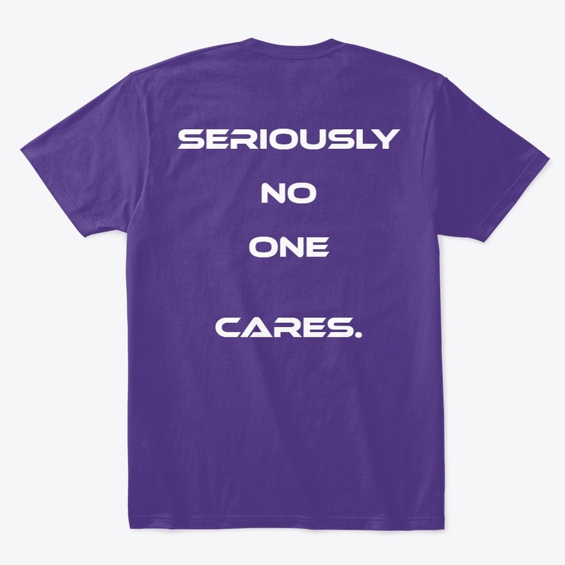 Seriously No One Cares T-Shirts, Hoodies