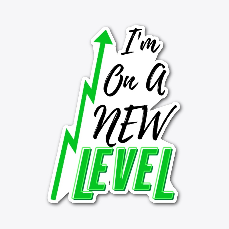 I'm on a new level
