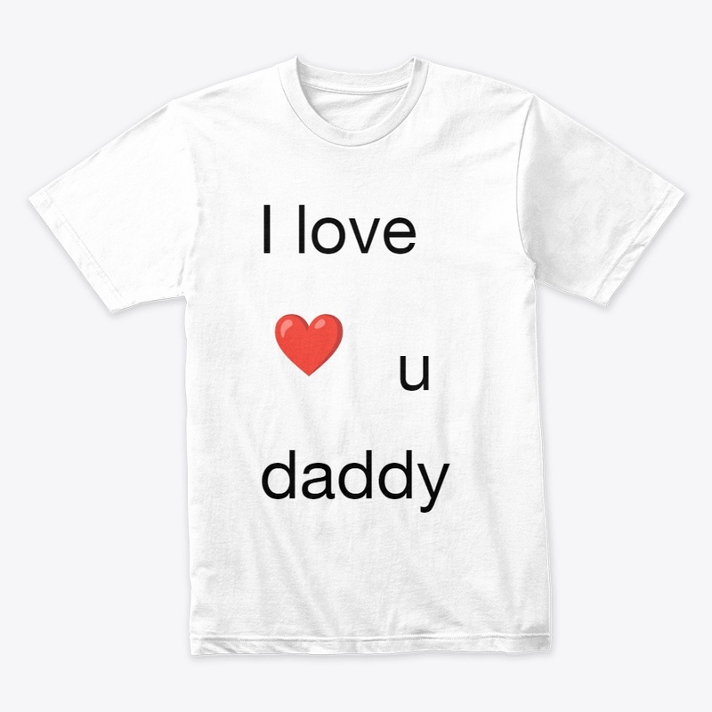I love daddy 