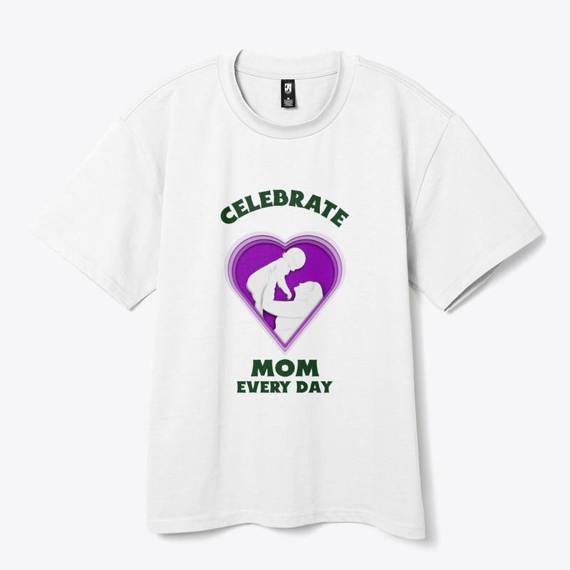 Celebrate Mom Every Day