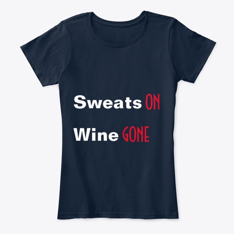 Sweats On, Wine Gone