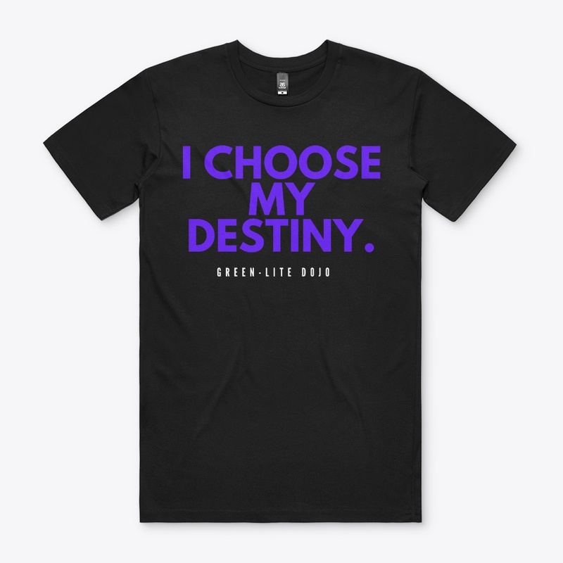I choose my destiny.