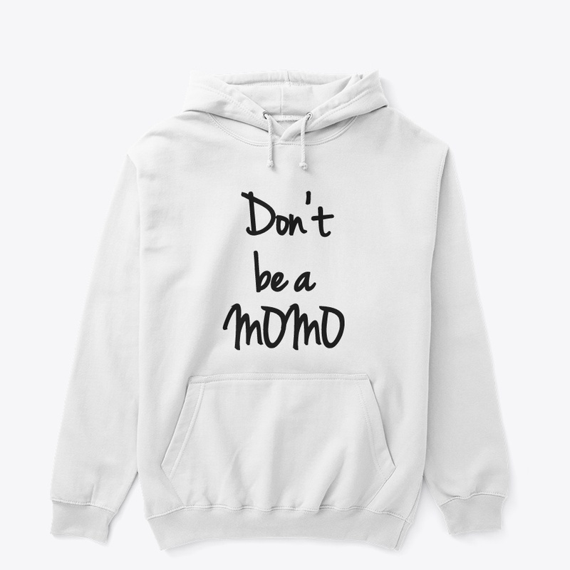 Don't be a MOMO