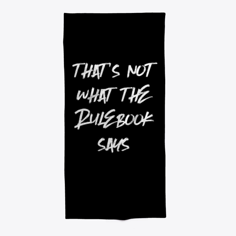 Thats Not What The Rulebook Says
