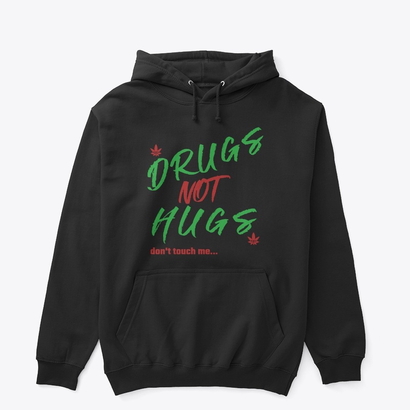 Drugs not Hugs...