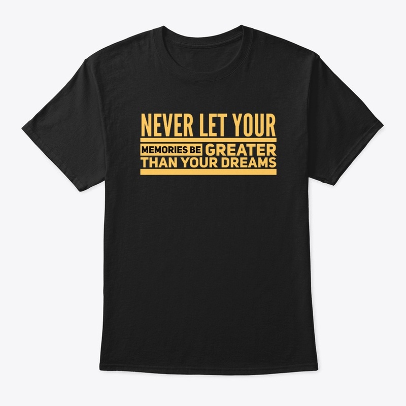 Never let your memories