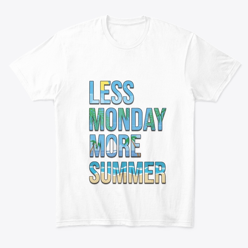 less monday more summer