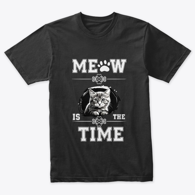 MEOW IS THE TIME CAT T SHIRT