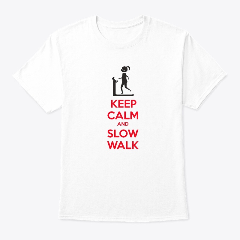 Keep Calm and Slow Walk