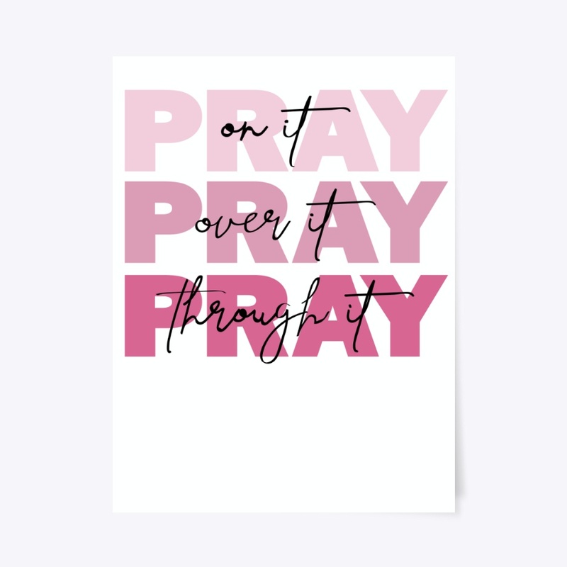 Pray on it