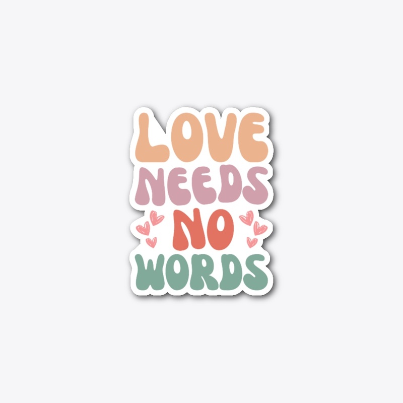 Love needs no words design concept
