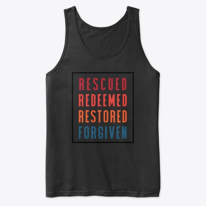 Rescued Redeemed Restored Forgiven