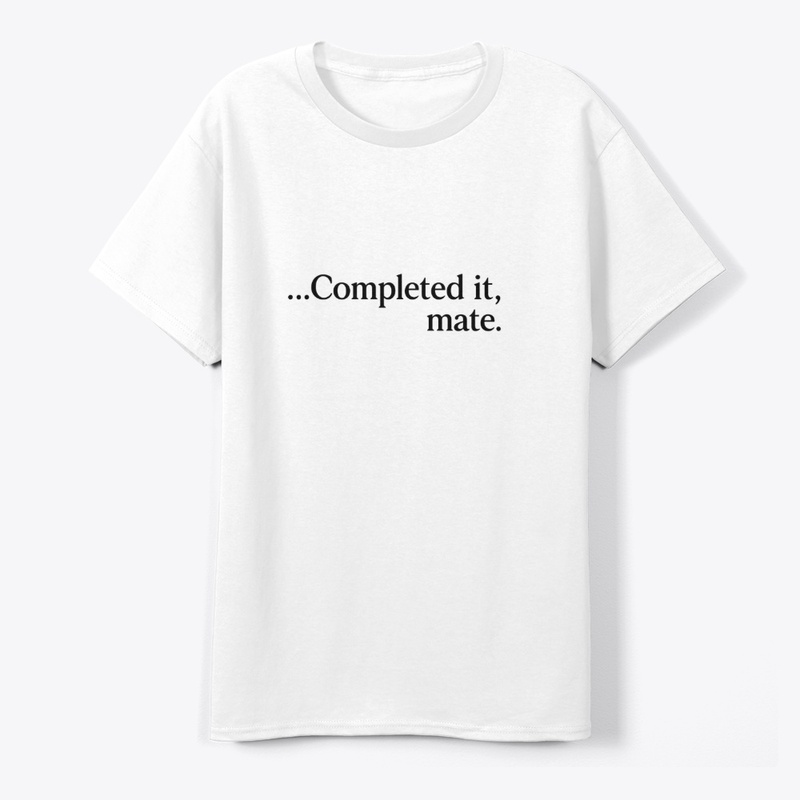 Completed It Mate Quote 