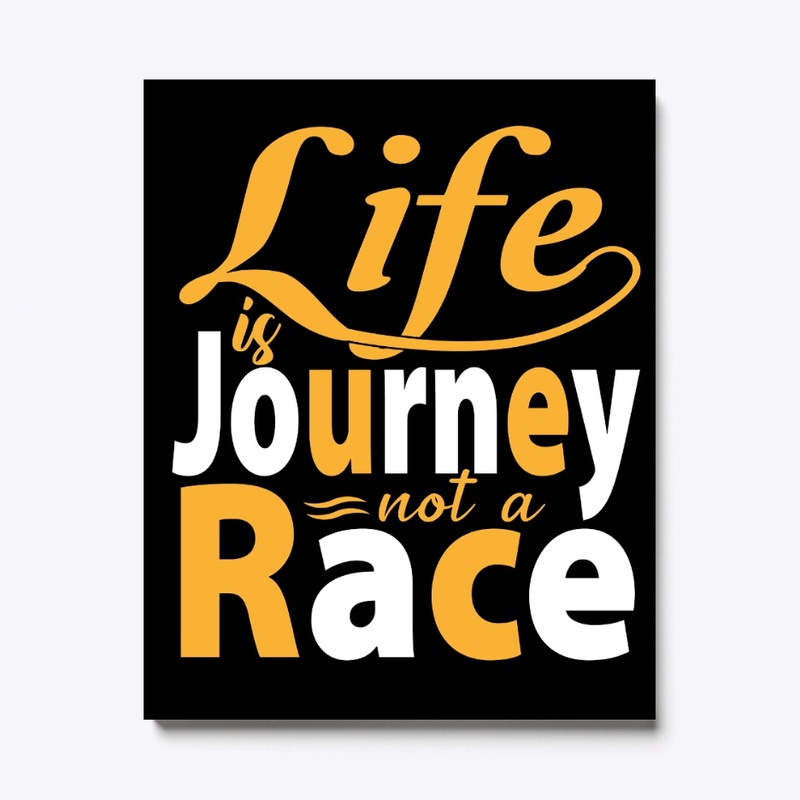 Life is a Journey not a Race