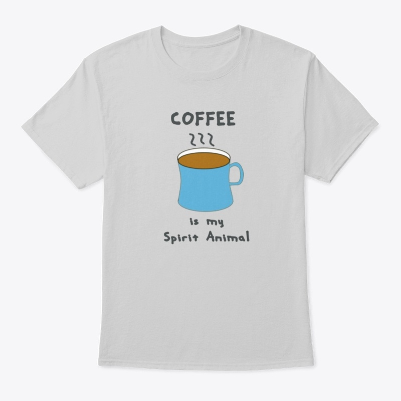 Coffee is my spirit Animal