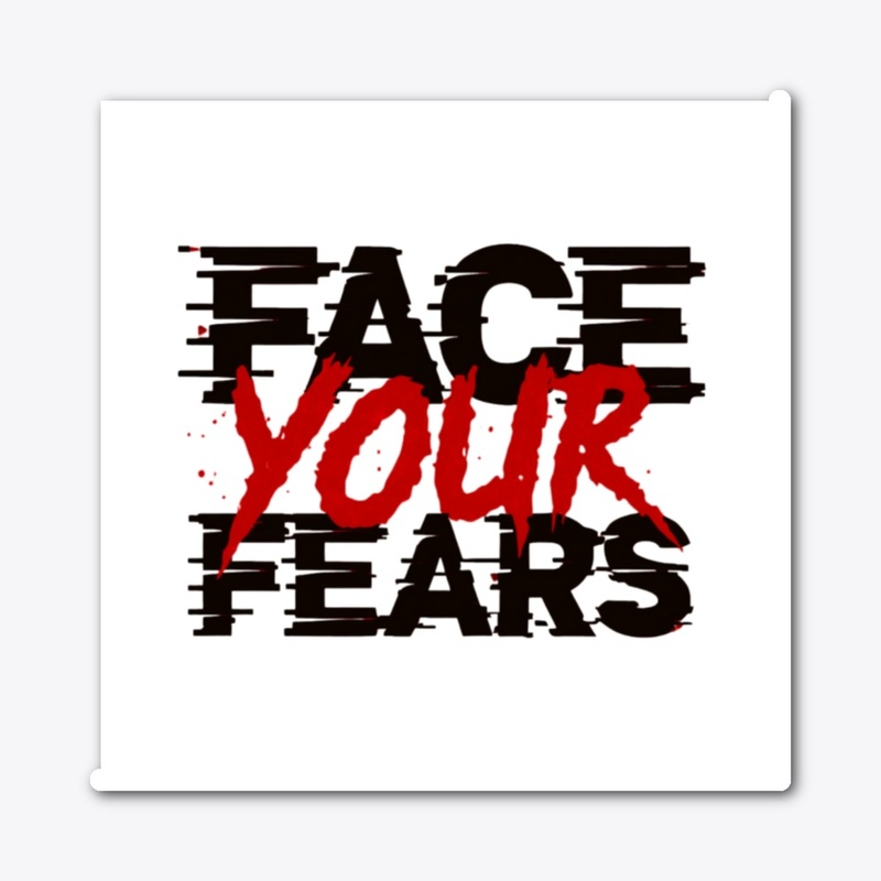 face your fears