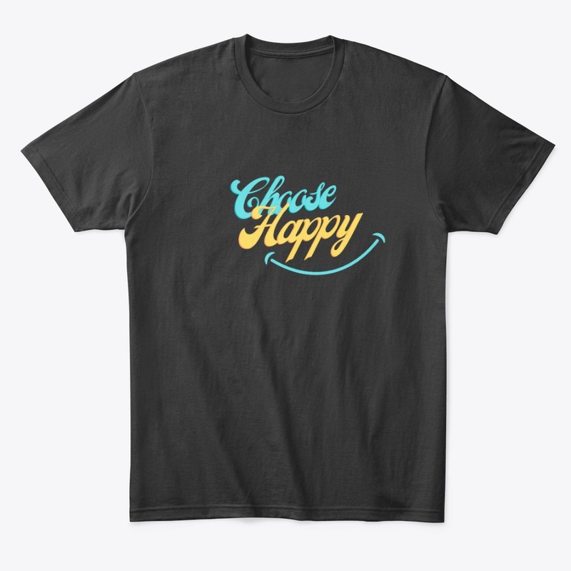 Choose happy tshirt