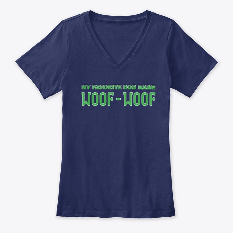 My Favorite Dog Name Woof Woof Apparel