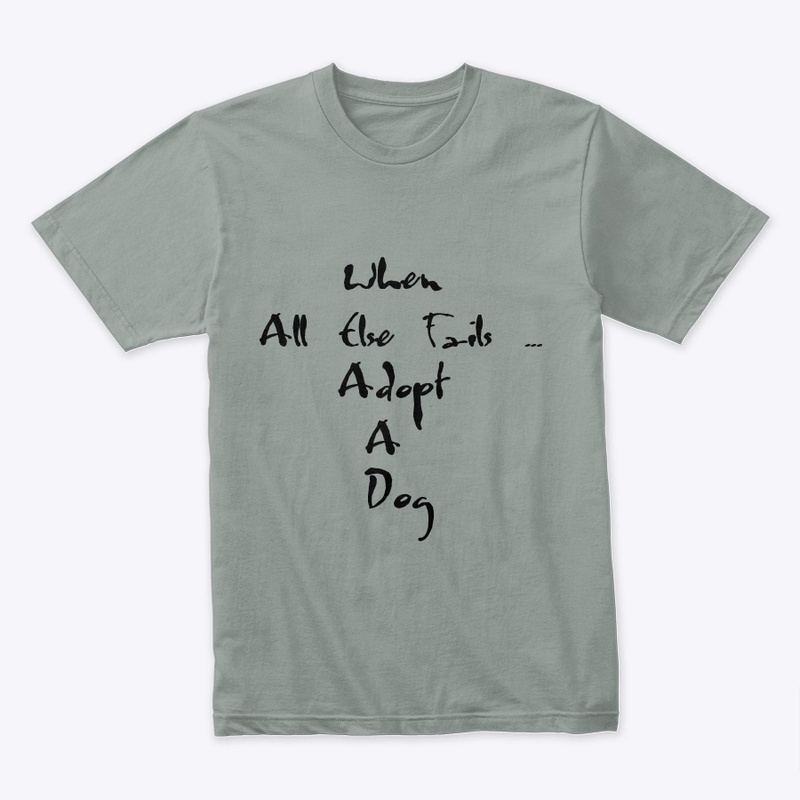 When All Else Fails...Adopt A Dog