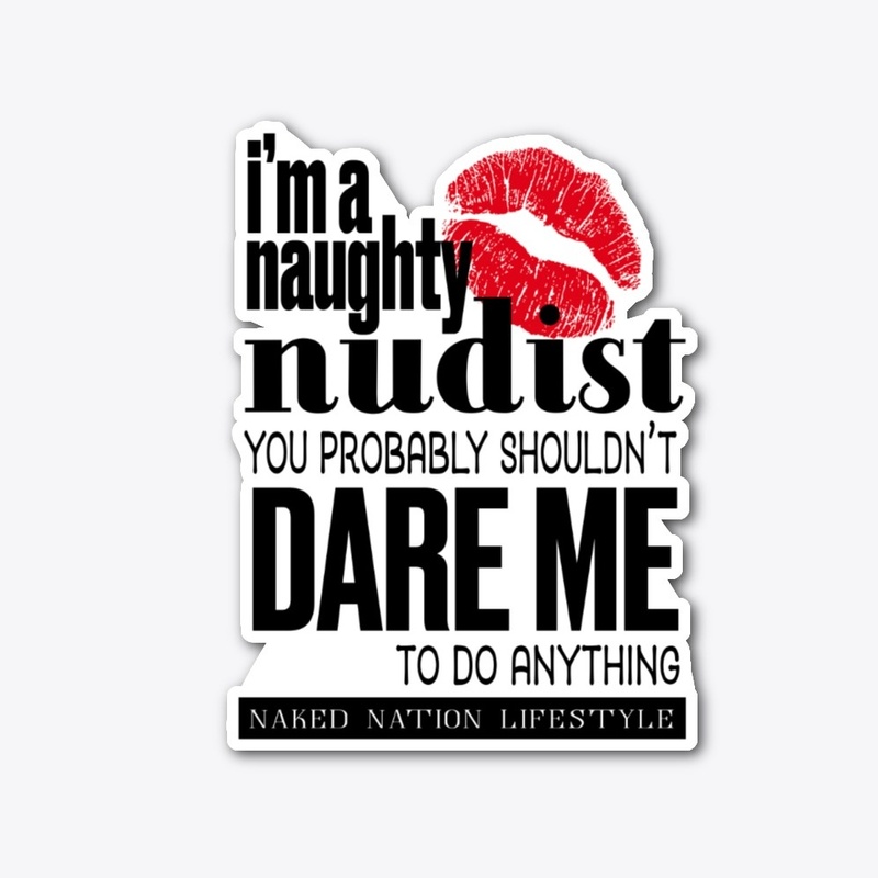 I'm a naughty nudist