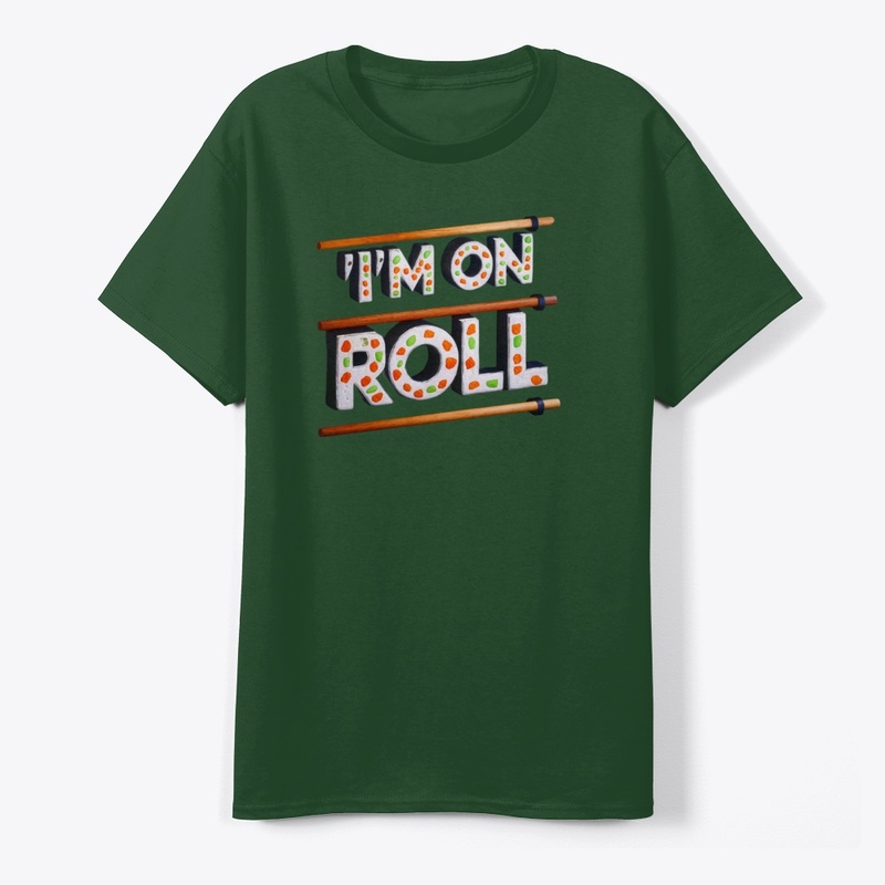 I'm On a Roll - Sushi Lover's Tee
