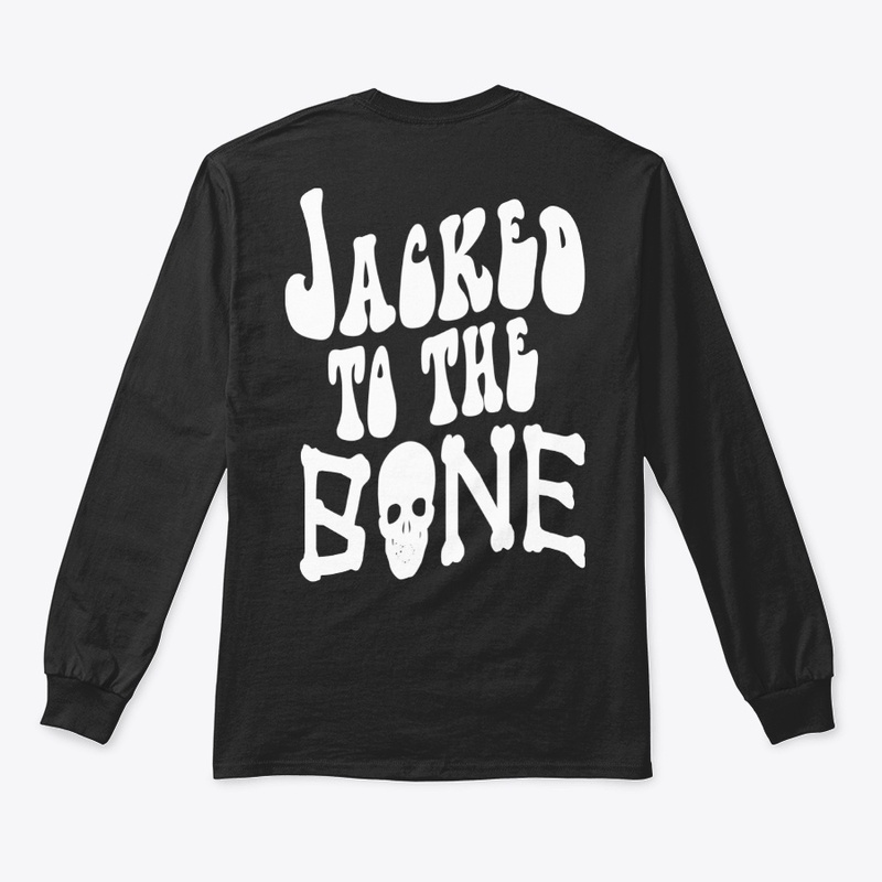 Jacked to the BONE