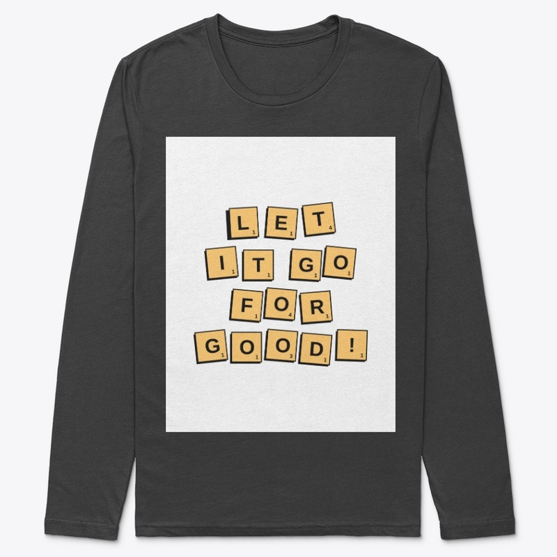 LET IT GO FOR GOOD!