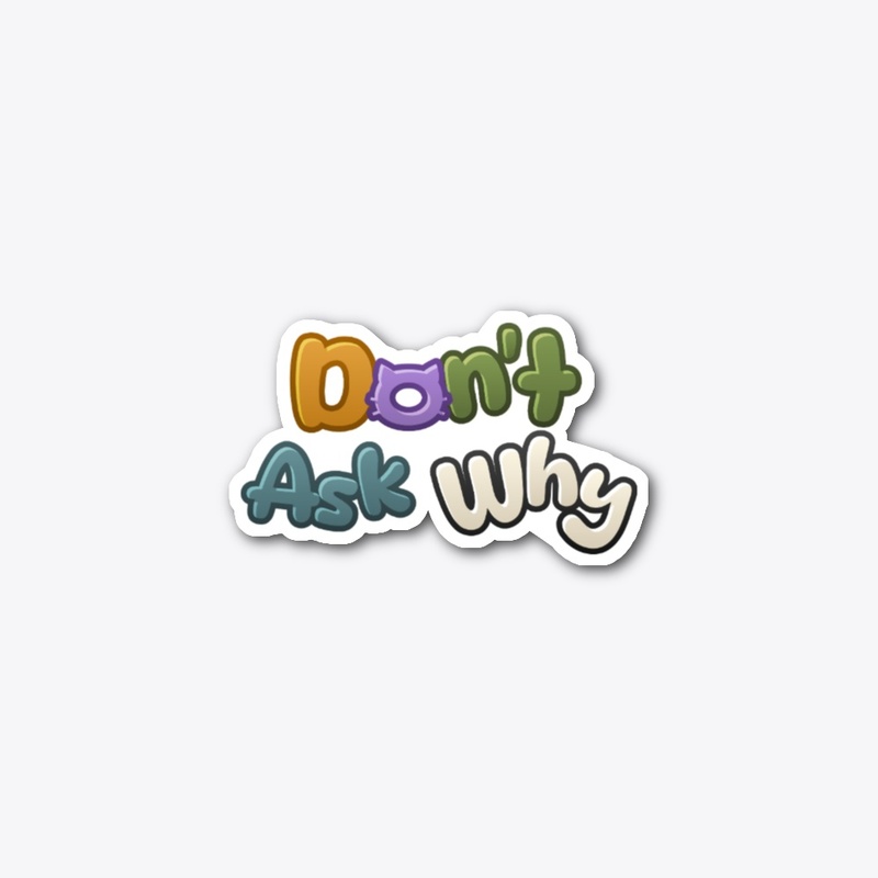 Don't Ask Why Logo Sticker