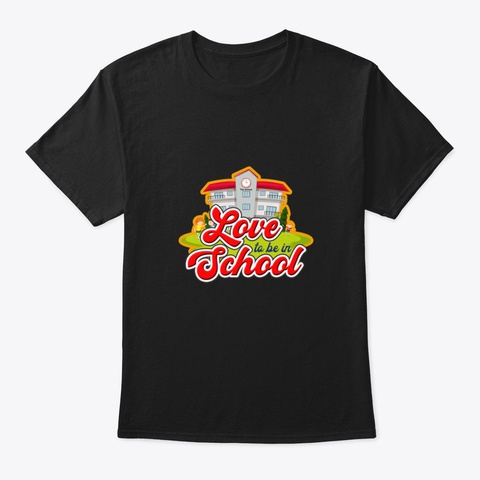 Love To Be In School Black T-Shirt Front