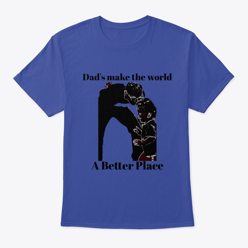 Dad's Make The World A Better Place