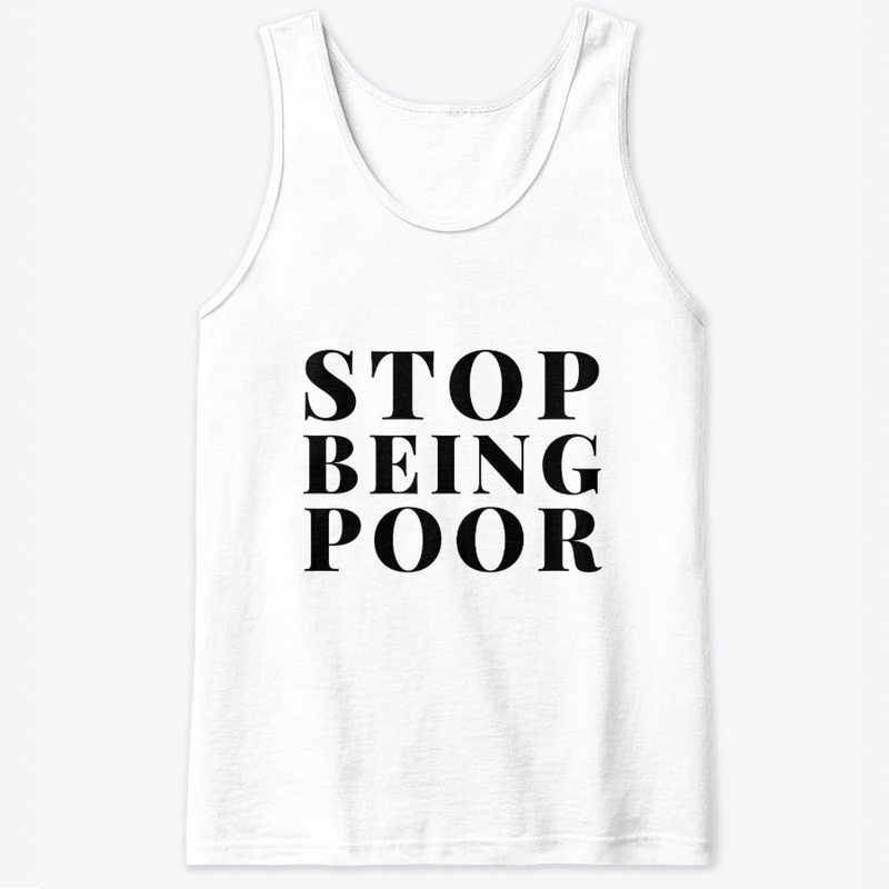 stop being poor t-shirt Sleeve Unisex 