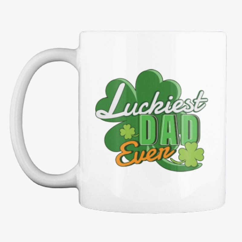 Luckiest Dad Ever Saint Patrick's Day
