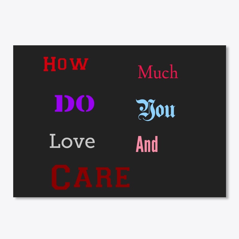 How Much Do You Love and Care