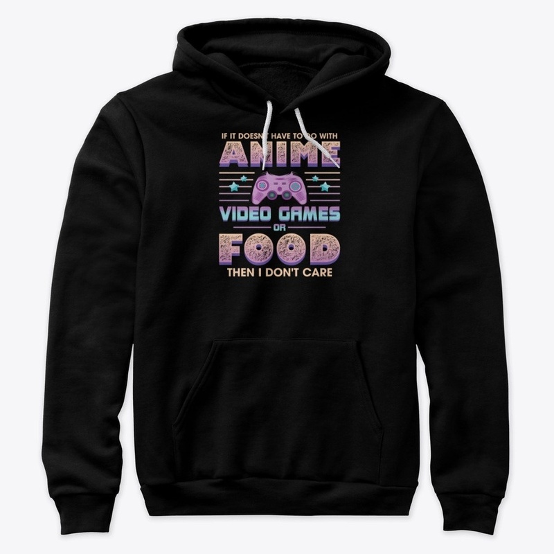 If Its Not Anime Video Games Or Food I D