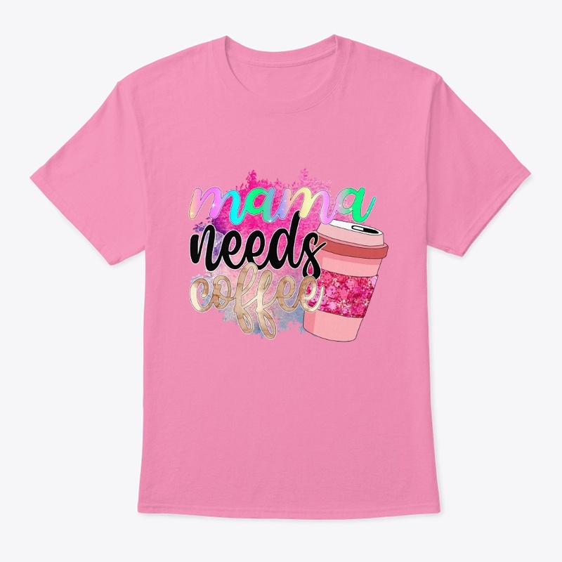 Mama Needs Coffee