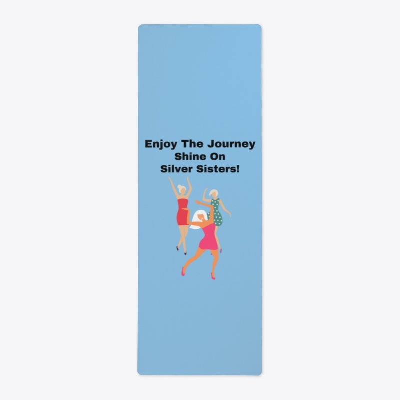 Enjoy The Journey Shine On Silver Sister