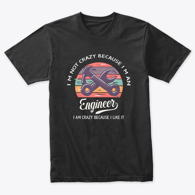 I am an Engineer T-shirt