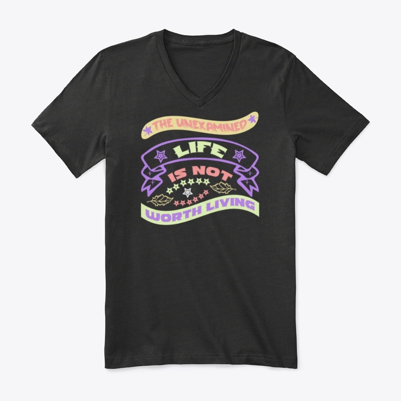 The Unexamined life is not worth living