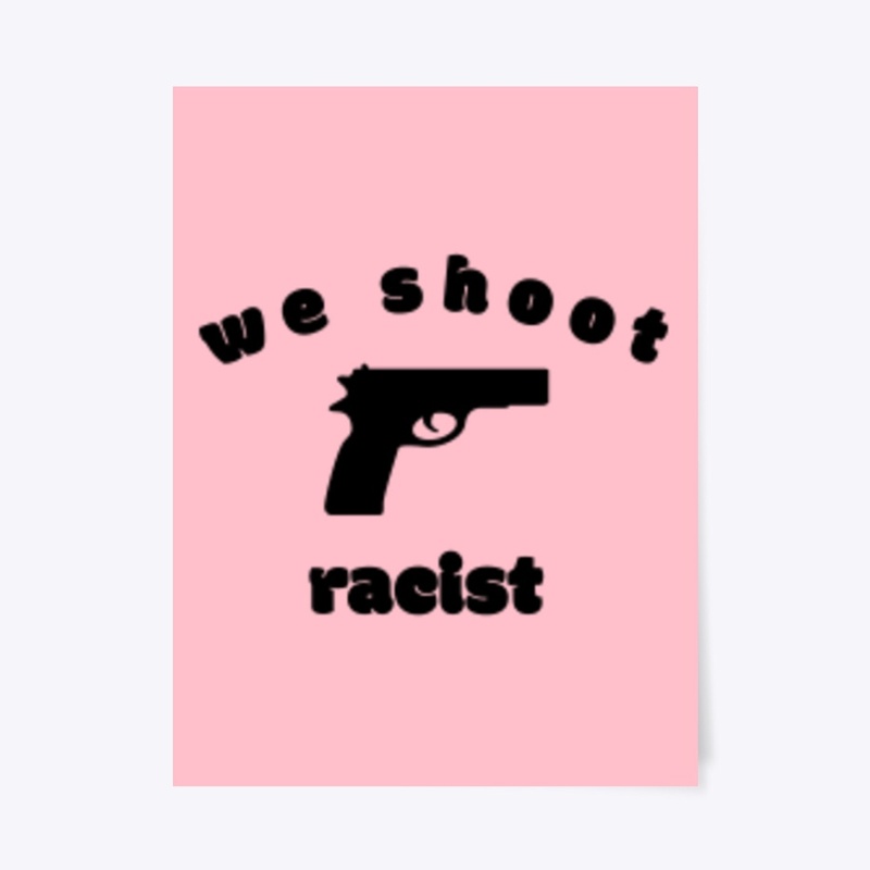 We shoot racist