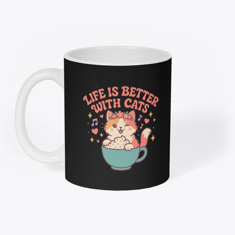 Life Is Better With Cats Cute Tea Cup