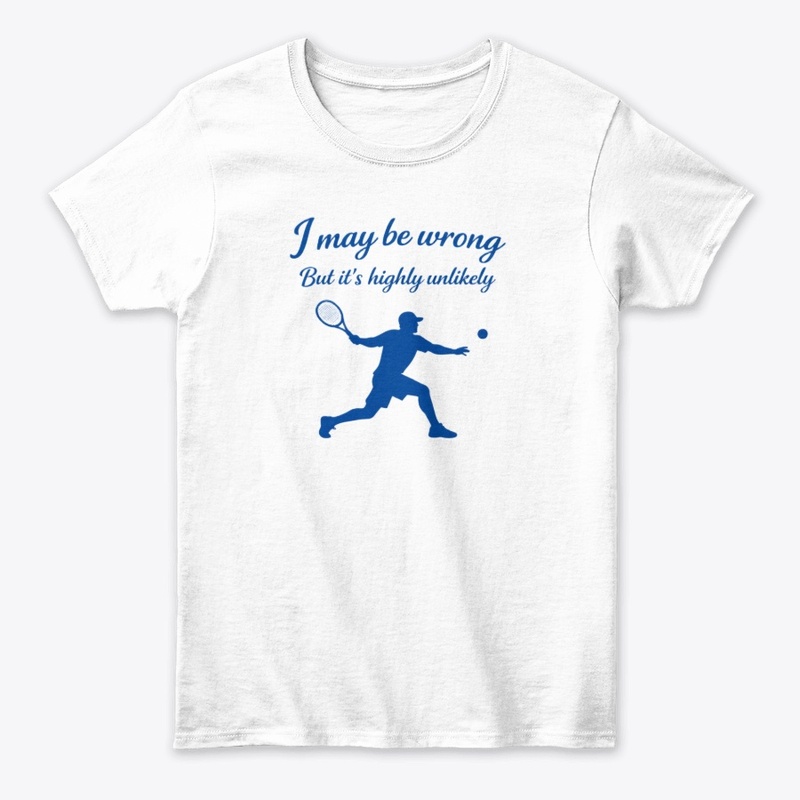 Confident Tennis Player – I May Be Wrong