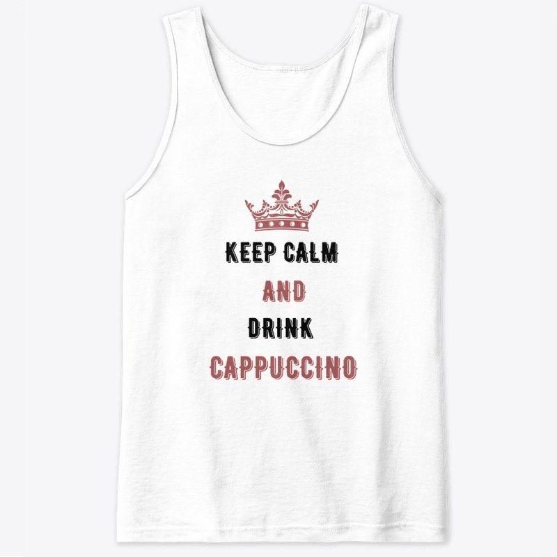 Keep calm and drink cappuccino!