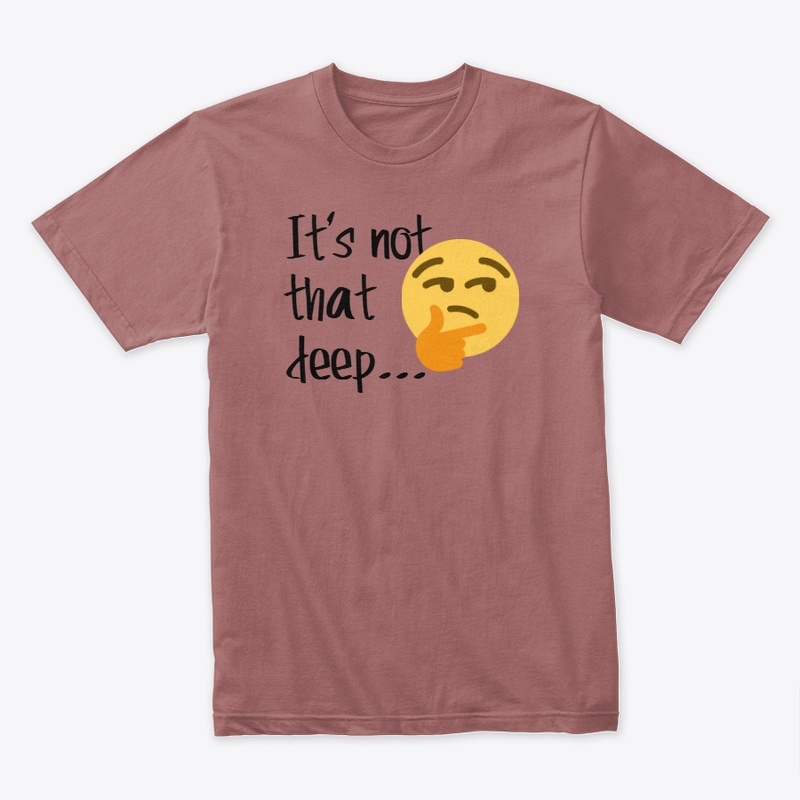It's not that deep...