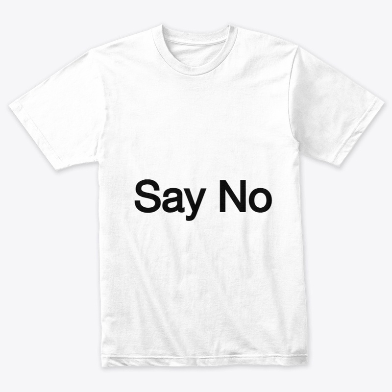 Say No.