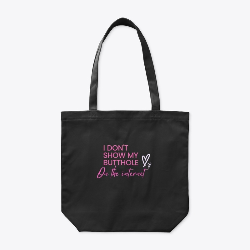 I Don't Show My Butthole on the Internet