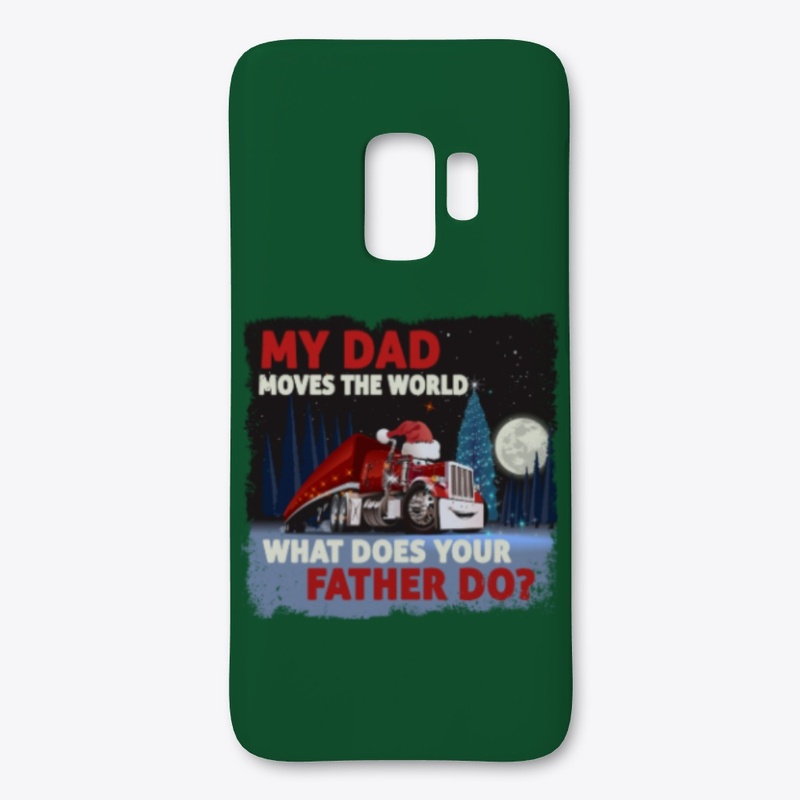 My Trucker Dad Moves World, What's Yours