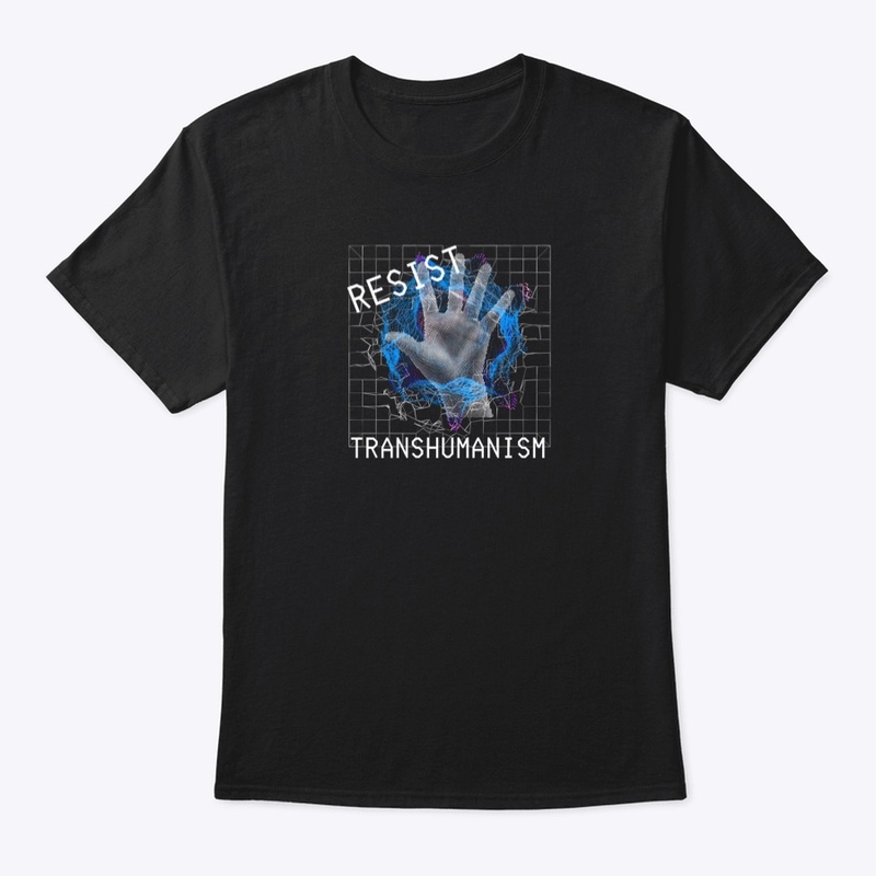 Resist Transhumanism